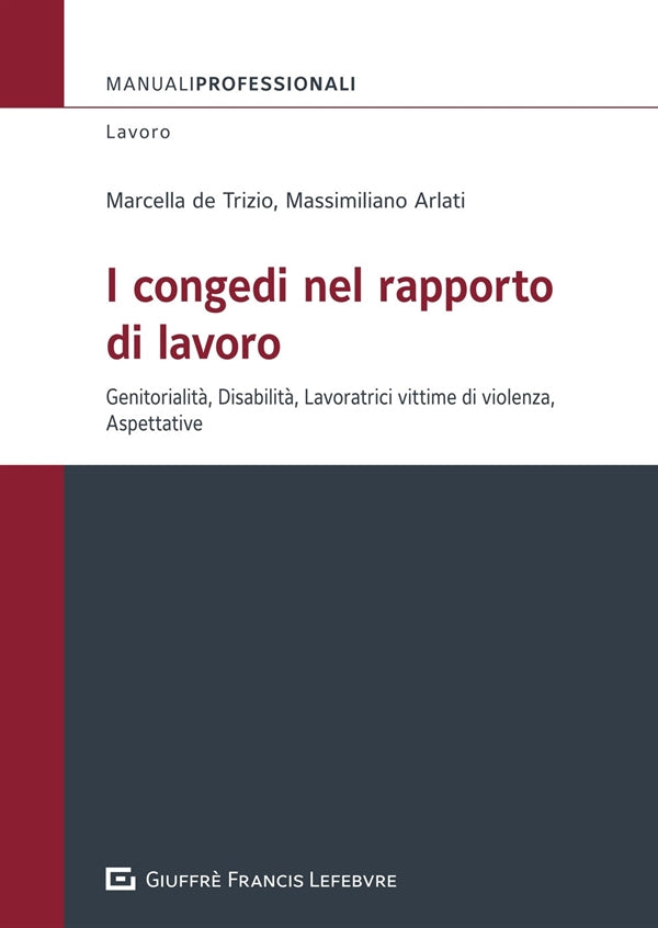 I Congedi nel Rapporto di Lavoro - De Trizio, Arlati