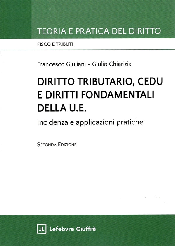 Dritto Tributario, Cedu e Diritti Fondamentali della U.E. - Giuliani Francesco, Chiarizia Giulio