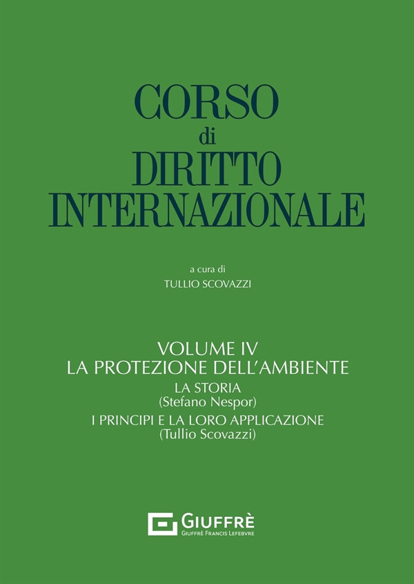 Corso di Diritto Internazionale. Volume 4: la Protezione dell'Ambiente - Scovazzi