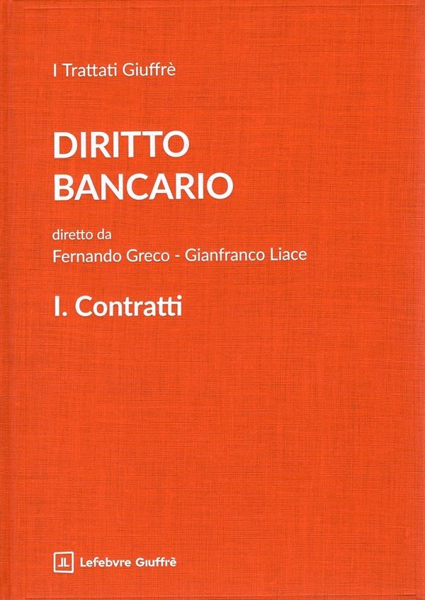 Diritto Bancario. VOL. 1 - Contratti - Greco Fernando, Liace Gianfranco