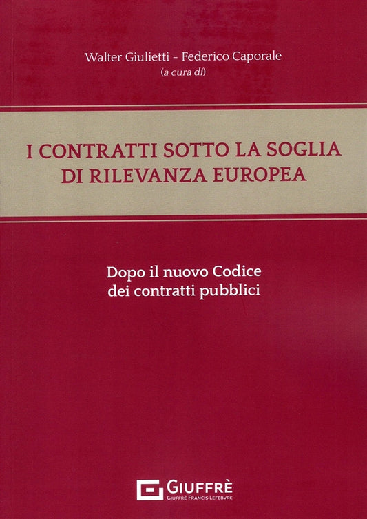 I Contratti Sotto la Soglia di Rilevanza Europea - Giulietti , Caporale