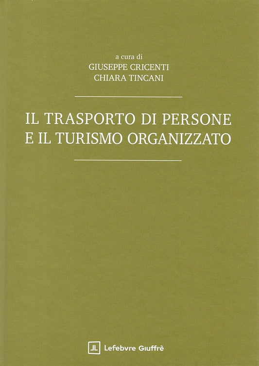 Trasporto di Persone e il Turismo Organizzato - Cricenti Giuseppe, Tincani Chiara