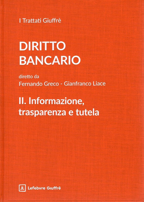 Diritto Bancario. VOL. 2 - Informazione, Trasparenza e Tutela - Greco Fernando, Liace Gianfranco