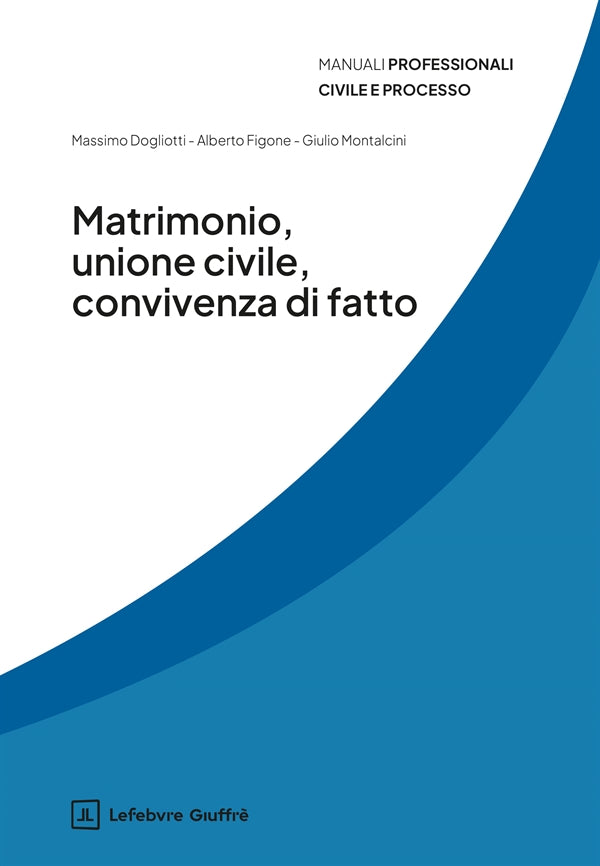 Matrimonio Unione Civile Convivenza di Fatto - Dogliotti Massimo, Figone Alberto, Montalcini Giulio