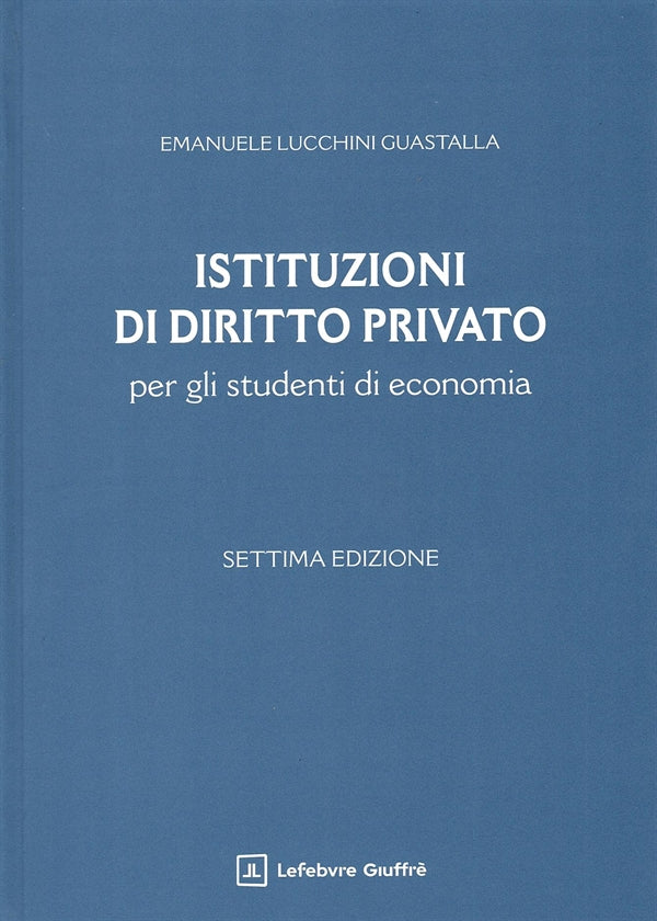 Istituzioni di Diritto Privato (7°ED. 2025) -  Lucchini Guastalla Emanuele