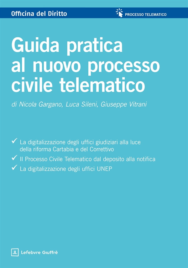 Guida Pratica al Nuovo Processo Civile Telematico - Gargano Nicola, Sileni Luca, Vitrani Giuseppe