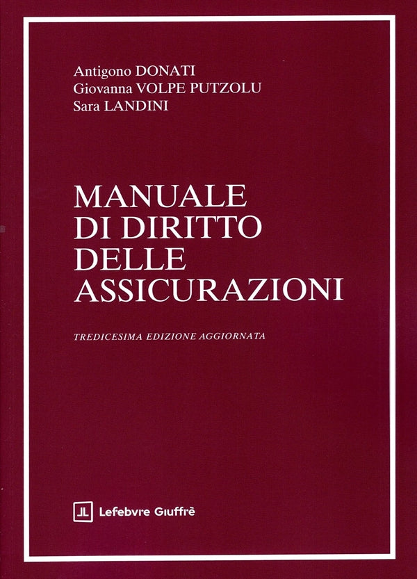 Donati Manuale Diritto Assicurazioni - ANTIGONO DONATI, GIOVANNA VOLPE PUTZOLU, SARA LANDINI
