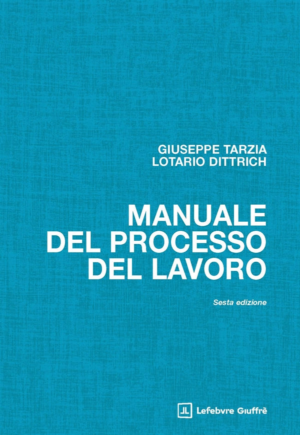 Manuale Processo Lavoro (6°ed.) 2026 - Tarzia, Dittrich