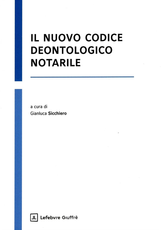 Il Nuovo Codice Deontologico Notarile - Sicchiero Gianluca