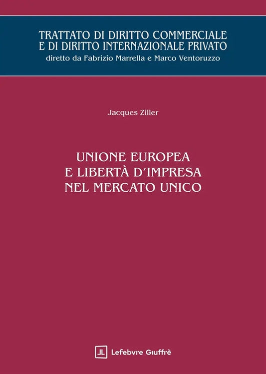 Unione Europea e Libertà D'impresa nel Mercato Unico - Ziller Jacques