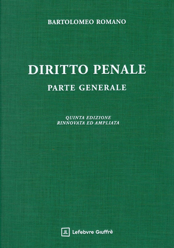 Diritto Penale Parte Generale (5°ed. rinnovata ed ampliata) - Romano Bartolomeo