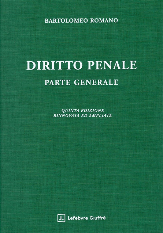 Diritto Penale Parte Generale (5°ed. rinnovata ed ampliata) - Romano Bartolomeo