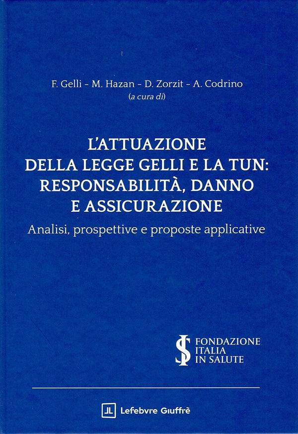 Attuazione Legge Gelli e la Tun: Responsabilità Danno Assicurazione -  Gelli F., Hazan M., Zorzit D., Codrino A