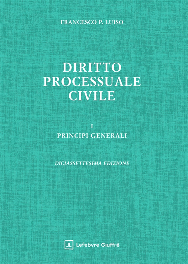 Diritto Processuale Civile. VOL. 1: Principi Generali (ed. 2026) - F. P. Luiso