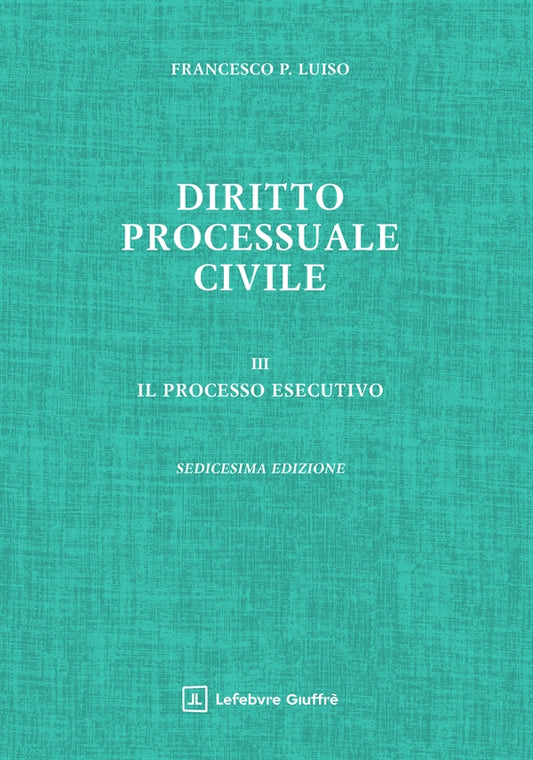 Diritto Processuale Civile. VOL. 3: Il processo esecutivo (ed. 2026) - F. P. Luiso