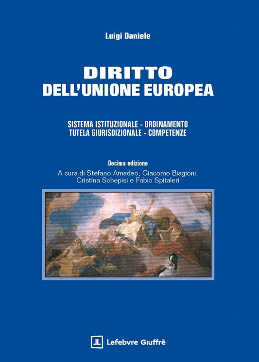 Diritto dell'Unione Europea. Sistema istituzionale. Ordinamento. Tutela giurisdizionale. Competenze (10°ed.) 2026 - Daniele