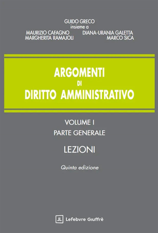 Argomenti di Diritto Amministrativo Vol. 1 Parte Generale - Greco Guido