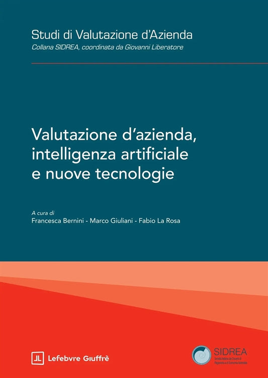 Valutazione D'azienda, Intelligenza Artificiale e Nuove Tecnologie - Bernini Francesca, Giuliani Marco, La Rosa Fabio