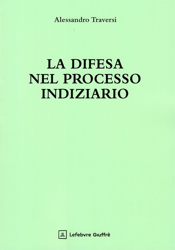 Difesa nel Processo Indiziario - Traversi Alessandro