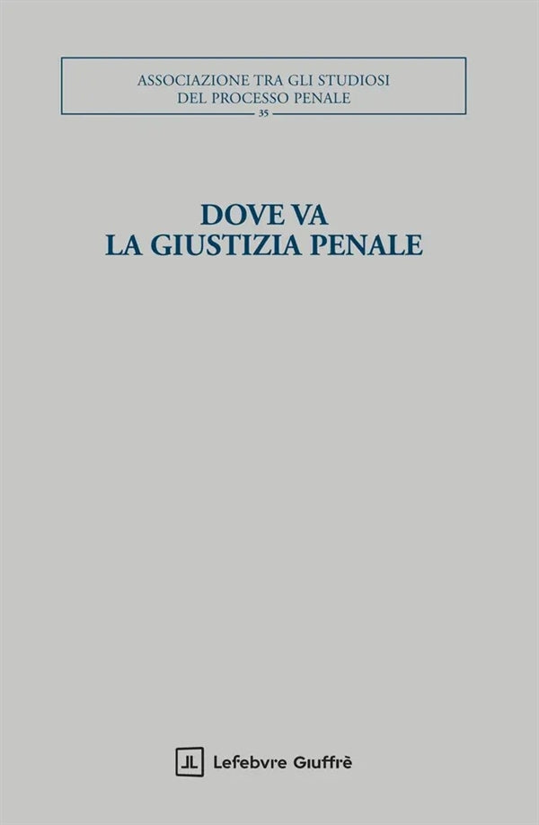 Dove Va la Giustizia Penale
