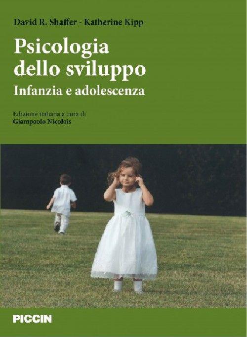 Psicologia dello sviluppo. Infanzia e adolescenza - Shaffer, Kipp