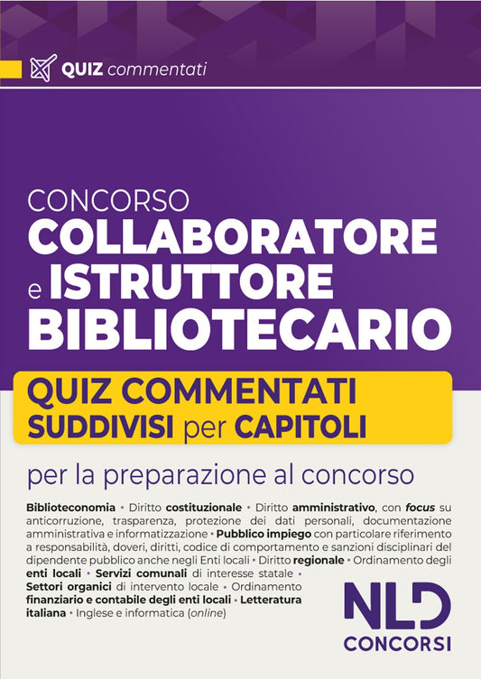 Concorso collaboratore e istruttore bibliotecario. Quiz commentati suddivisi per capitoli per la preparazione al concorso. Con software online