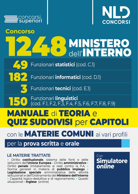 Concorso per 1248 posti Ministero dell’interno. Manuale con Teoria e Test di verifica per i profili 49 Funzionari statistici – 182 Funzionari informatici – 3 Funzionari tecnici – 150 Funzionari linguistici