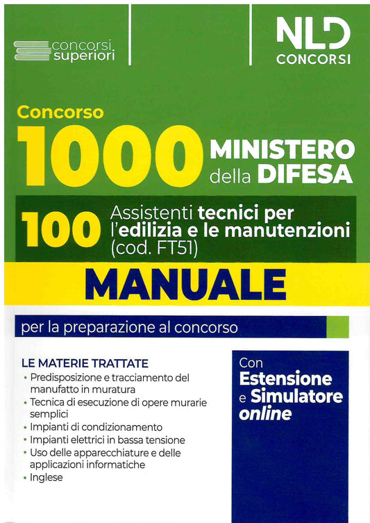 Concorso 1000 assistenti Ministero della Difesa. Manuale per 100 assistenti, 100 assistenti tecnici per l'edilizia e le manutenzioni 2024 (Profilo FT51) con espansione online