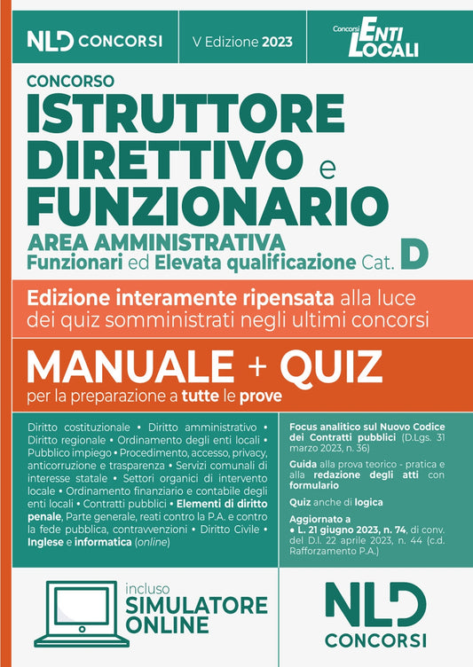 Istruttore direttivo e funzionario area amministrativa. Enti locali, categoria D. Manuale completo + quiz per la preparazione al concorso 2023