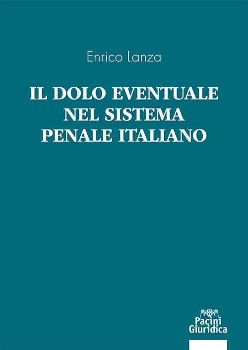 Dolo eventuale sistema penale italiano - Lanza