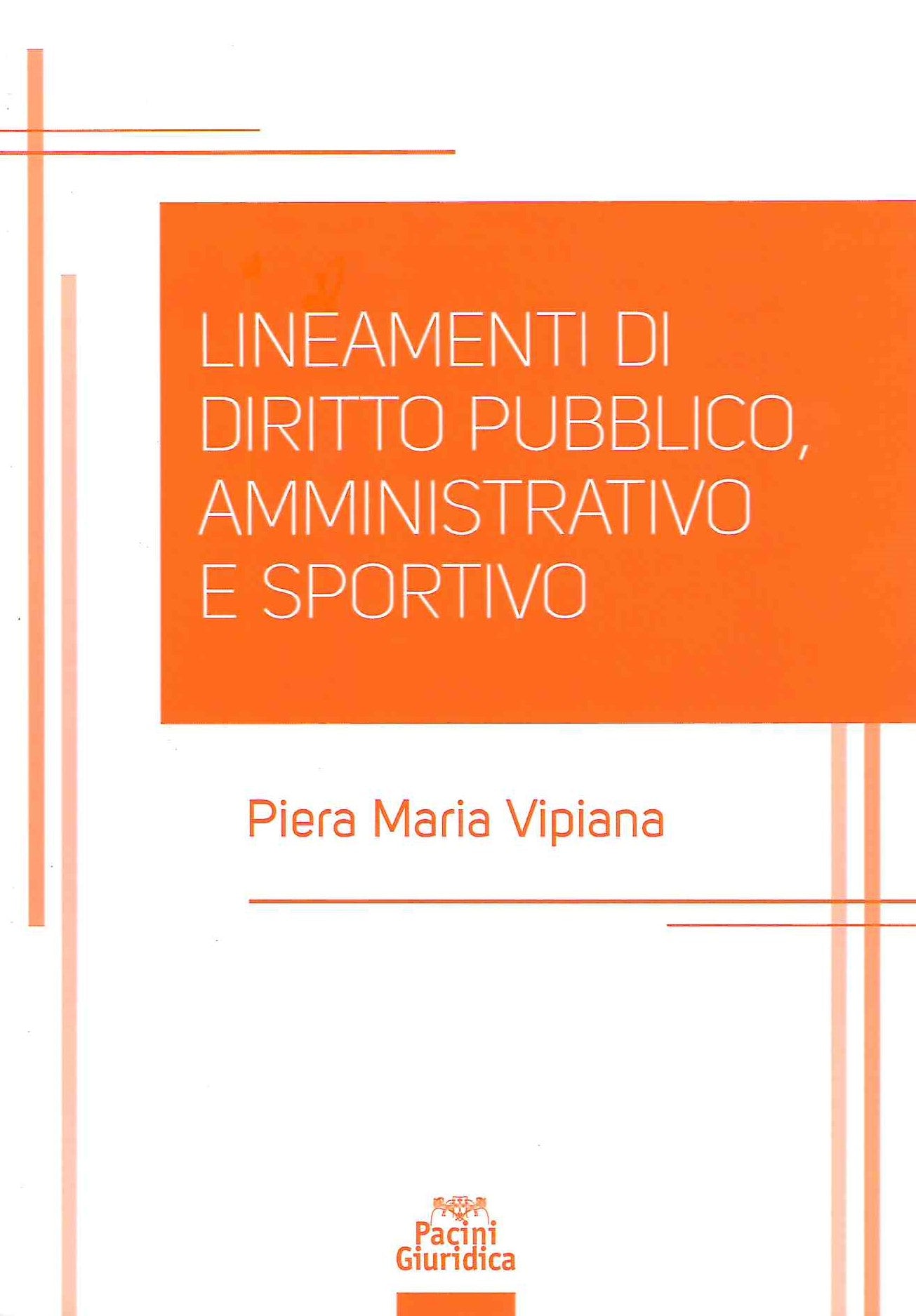 LINEAMENTI DI DIRITTO PUBBLICO, AMMINISTRATIVO E SPORTIVO - Vipiana