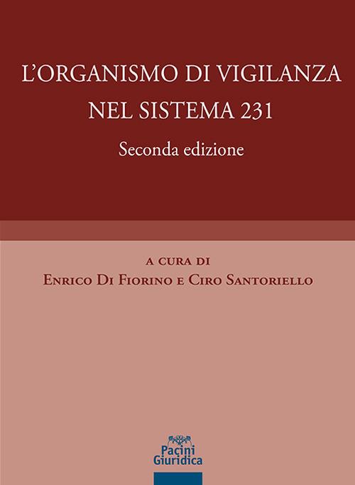 L'organismo di vigilanza nel sistema 231 - Enrico Di Fiorino, Ciro Santoriello