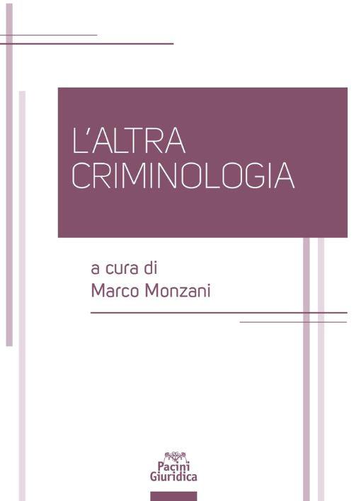L'altra criminologia - Marco Monzani