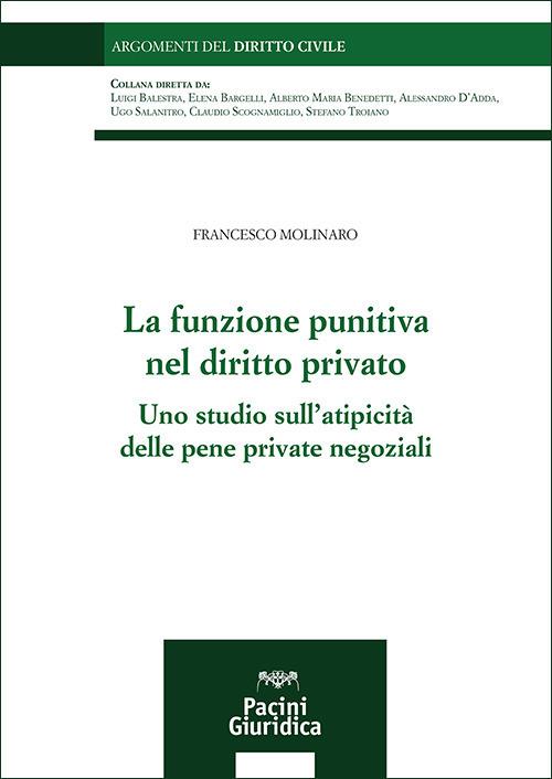 La funzione punitiva nel diritto privato. Uno studio sull'atipicità delle pene private negoziali - Francesco Molinaro