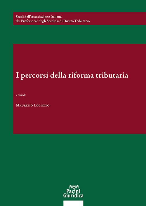 I percorsi della riforma tributaria - Maurizio Logozzo