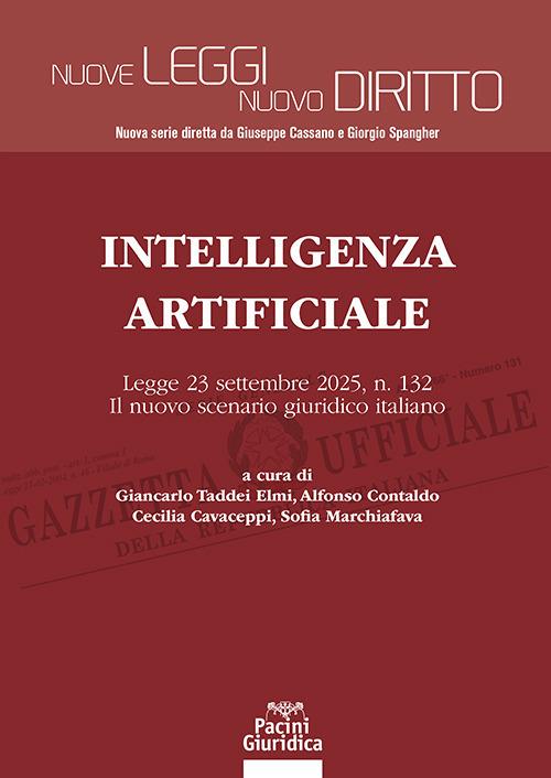 Intelligenza Artificiale. Legge 23 settembre 2025, n. 132. Il nuovo scenario giuridico italiano -  Giancarlo Taddei Elmi, Alfonso Contaldo, Cecilia Cavaceppi