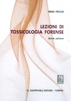 Lezioni tossicologia forense 5ed. - Froldi