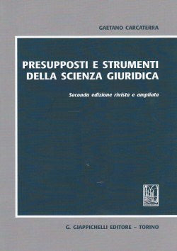 Presupposti strumenti scienza giuridica - Carcaterra