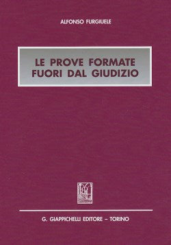 Prove formate fuori dal giudizio - Furgiuele