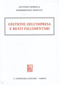 Gestione impresa e reati fallimentari - Fiorella
