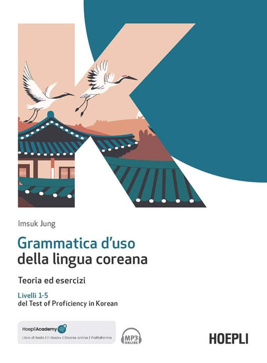 Grammatica d'uso della lingua coreana. Teoria ed esercizi. Livelli 1-5 del Test of Proficiency in Korean. Con ebook. Con espansione online. Con file audio per il download - Imsuk Jung
