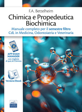 Manuale di Chimica e Propedeutica Biochimica per il semestre filtro - F.A. Bettelheim