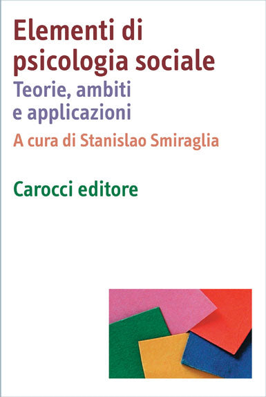 Elementi di psicologia sociale. Teorie, ambiti e applicazioni