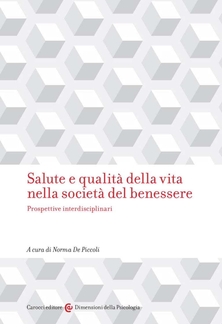 Salute e qualità della vita nella società del benessere. Prospettive interdisciplinari - De Piccoli