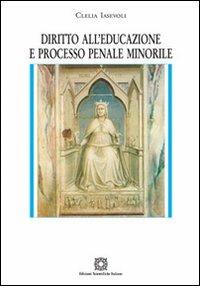 Diritto all'educazione e processo penale minorile - C. Iasevoli