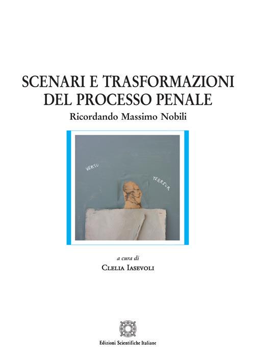 Scenari e trasformazioni del processo penale - Nobili