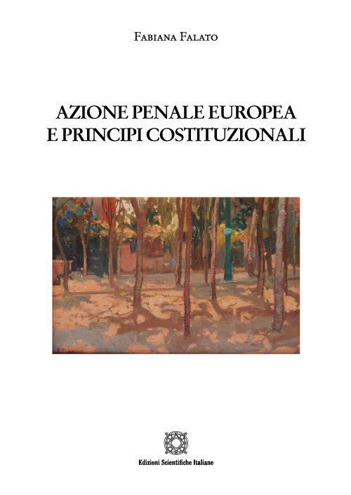 Azione penale europea e principi costituzionali - F. Falato