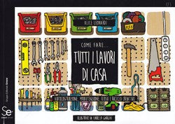 Come fare tutti i lavori di casa - Alice Leonardi