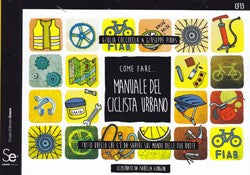 Come fare Manuale del ciclista urbano - Giulia Cocchella , Giuseppe Piras