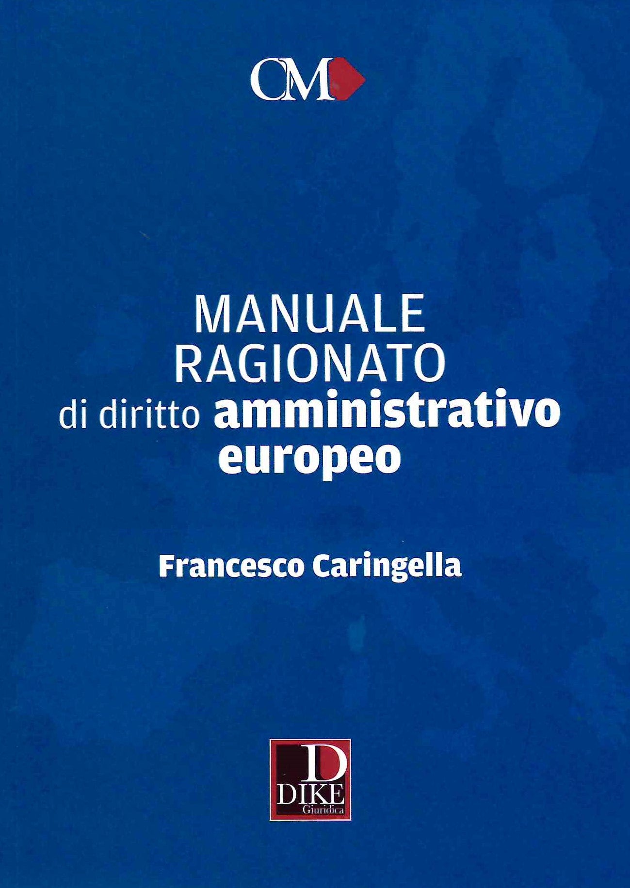 Manuale ragionato dir.amm.vo europeo - Caringella